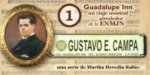 Gustavo E. Campa Guadalupe Inn, un viaje musical alrededor de la ENMJN